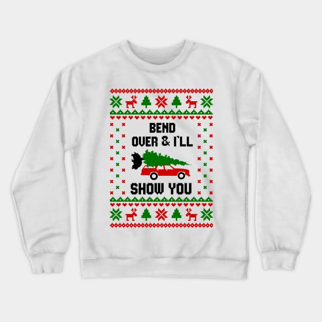 Bend Over and I'll Show You Ugly Sweater T-Shirt Crewneck Sweatshirt by Hobbybox